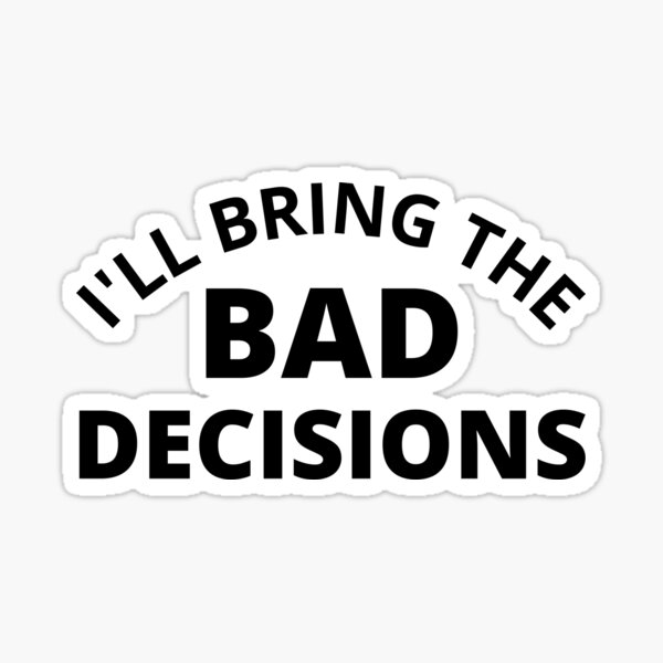 I'll Bring The Alcohol, Bring The Bad Decision Funny Couple