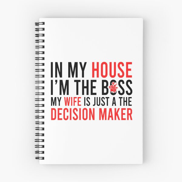 Item preview, In my house i'm the boss my wife is just a the decision maker designed and sold by Bigilyy.