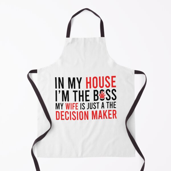 Item preview, In my house i'm the boss my wife is just a the decision maker designed and sold by Bigilyy.