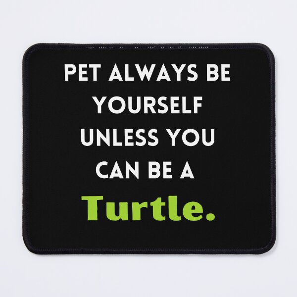Item preview, Sea Turtle Pet Always Be Yourself Unless You Can Be A Turtle- designed and sold by bartdesigner.