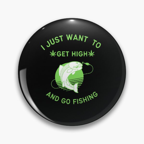 Item preview, I Just Want To Get High And Go Fishing designed and sold by Elatty.