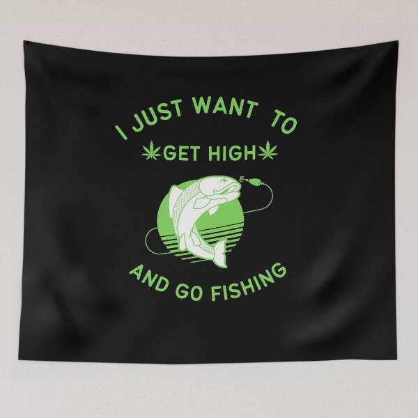 Item preview, I Just Want To Get High And Go Fishing designed and sold by Elatty.