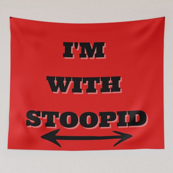 Item preview, "I'm with Stoopid" Two Way Arrow Black Text designed and sold by Write-to-Rebel.