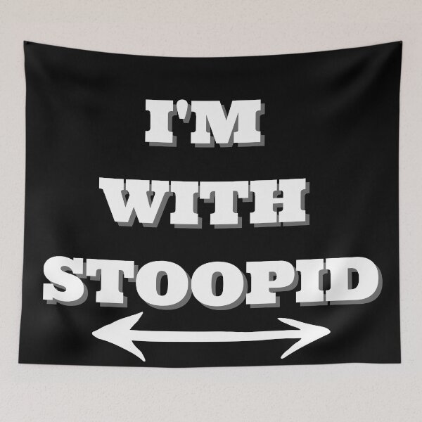 Item preview, "I'm With Stoopid" Two Way Arrow White Text designed and sold by Write-to-Rebel.