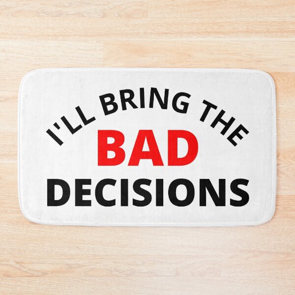 Item preview, I'll Bring The Bad Decisions. Funny Friends Drinking Design For The Party Lover. Black and Red designed and sold by That Cheeky Tee.