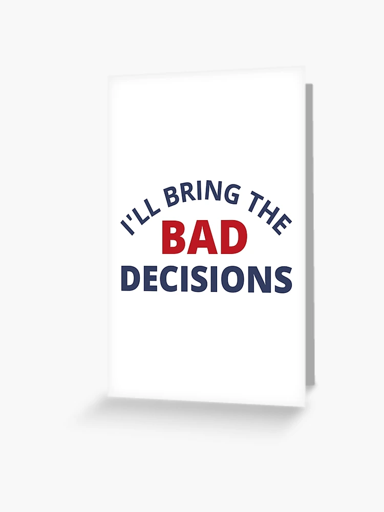 I'll Bring The Alcohol, Bring The Bad Decision Funny Couple