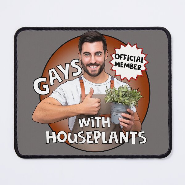 Item preview, Gay with houseplants- who needs friends anyway? designed and sold by Shelmodine79.
