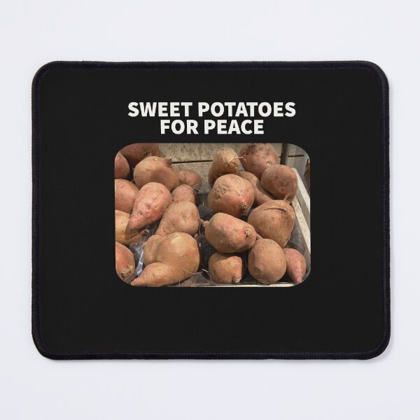 Item preview, SWEET POTATOES FOR PEACE designed and sold by TechLaughs.