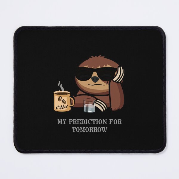 Item preview, My prediction for tomorrow funny sloth never designed and sold by TipTopTapo.