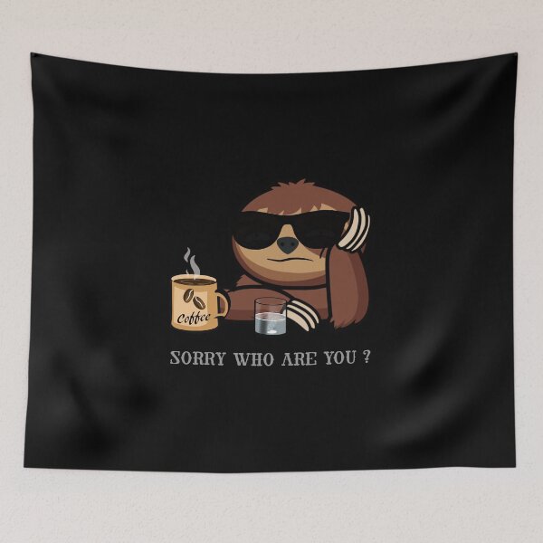 Item preview, Sorry who are you funny sloth never  designed and sold by TipTopTapo.