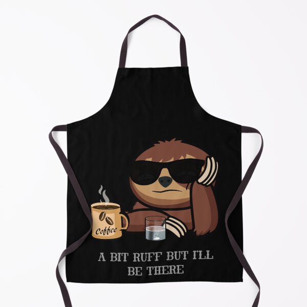 Item preview, A bit ruff I’ll be there funny sloth never designed and sold by TipTopTapo.