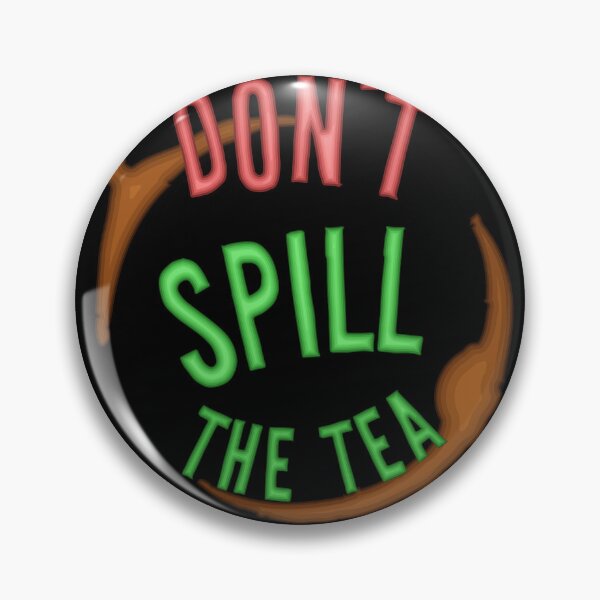 Item preview, Don't Spill the Tea - Keep it to yourself designed and sold by Pinnacle of Decadence.