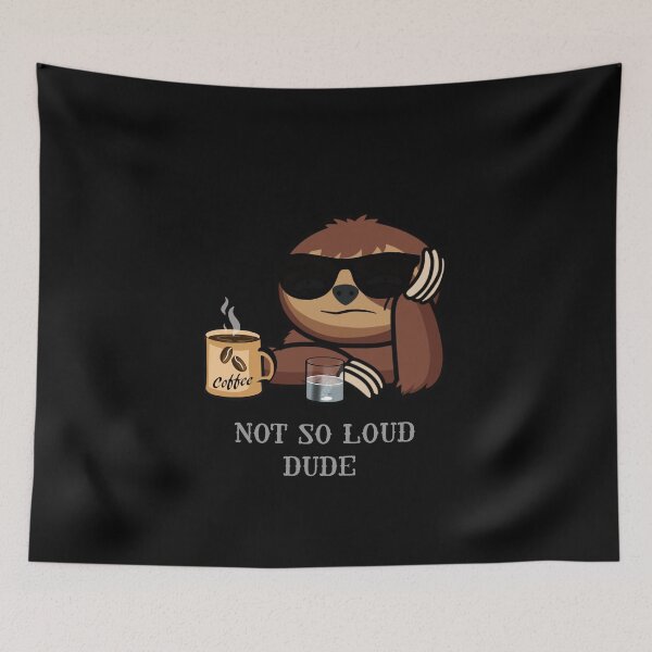 Item preview, Not so loud dude funny sloth never  designed and sold by TipTopTapo.