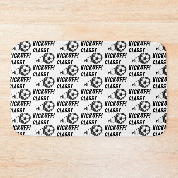 Item preview, Classy 'til Kickoff (soccer) designed and sold by LookUpCreations.