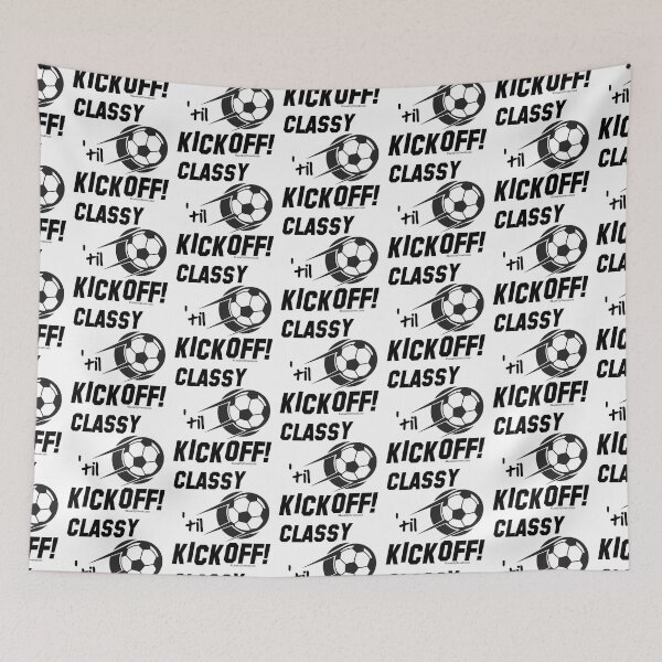 Item preview, Classy 'til Kickoff (soccer) designed and sold by LookUpCreations.