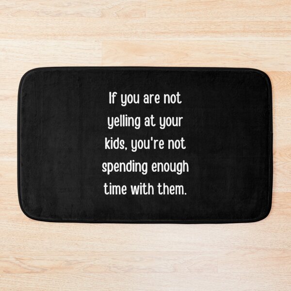 Item preview, If you are not yelling at your kids, you're not spending enough time with them designed and sold by QuotesAreFun.