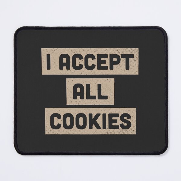 Item preview, I Accept All Cookies Foodie Internet Humor designed and sold by Creatively Torn.