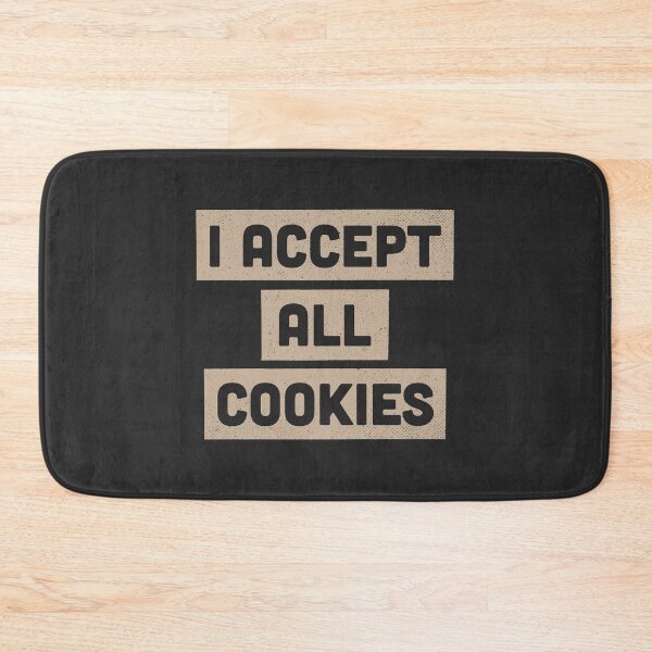 Item preview, I Accept All Cookies Foodie Internet Humor designed and sold by Creatively Torn.