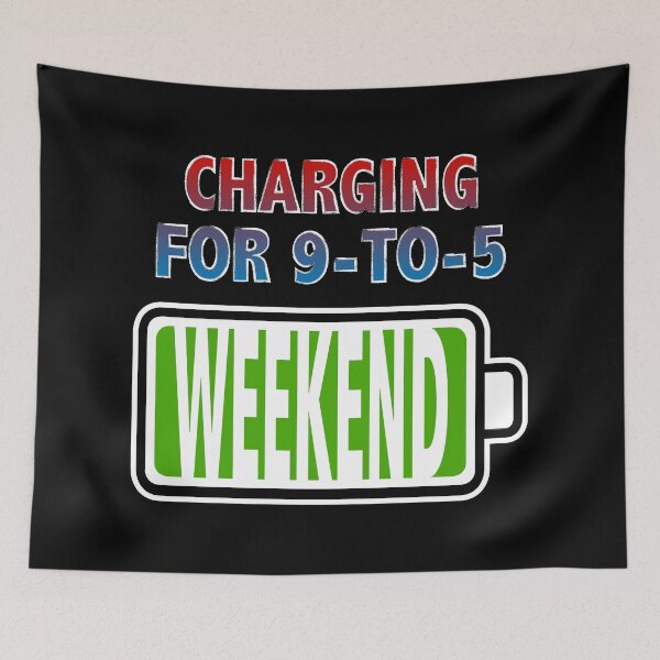 Item preview, Weekend - Charging for 9-to-5 designed and sold by Moodific.