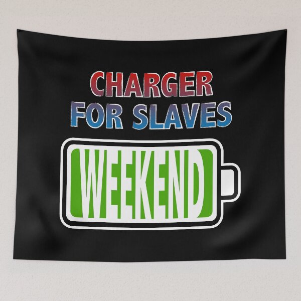 Item preview, Weekend - Charger for Slaves designed and sold by Moodific.