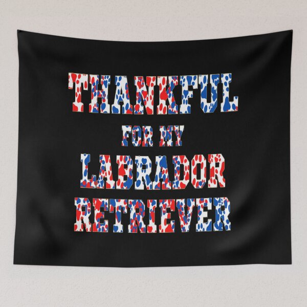 Item preview, THANKFUL FOR MY DOG - THANKFUL FOR MY LABRADOR RETRIEVER designed and sold by ArtzandDesignz.