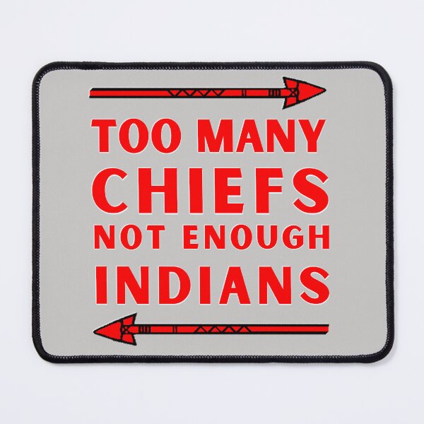 Item preview, Too Many Chiefs Not Enough Indians designed and sold by YaNative.