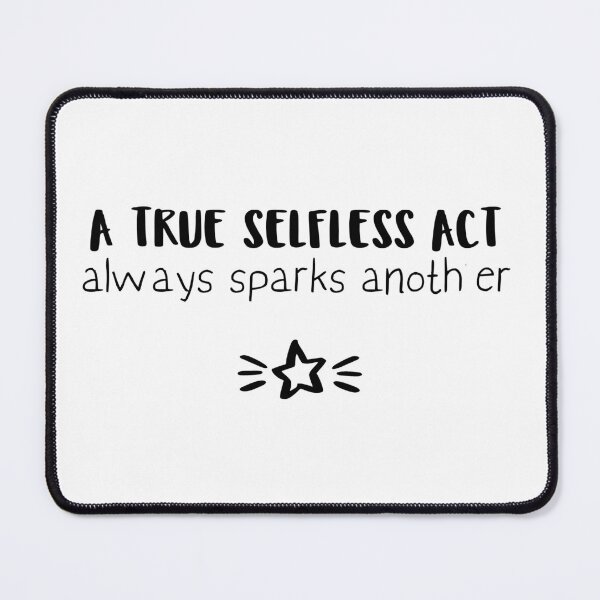 Item preview, A true selfless act always sparks another  designed and sold by Pop-n-Rockin.