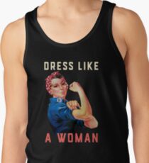 Kleiden Sie sich wie eine Frau - machen Sie Geschichte und bleiben Sie fies Tank Top