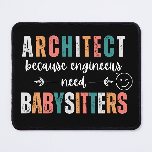 Item preview, Architect Because Engineers Need Babysitters designed and sold by cherlizadesign.