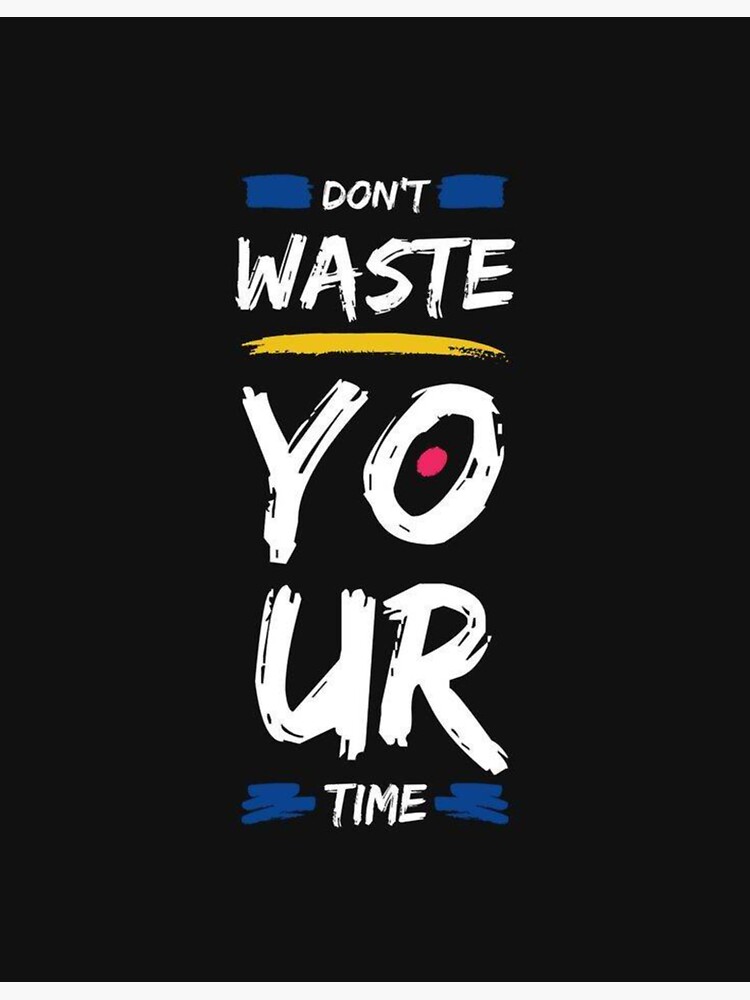 don-t-waste-your-time-sticker-for-sale-by-copeshop-redbubble