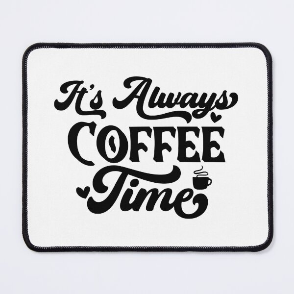 Item preview, It's Always Coffee Time - Coffee Lovers designed and sold by younghopes.