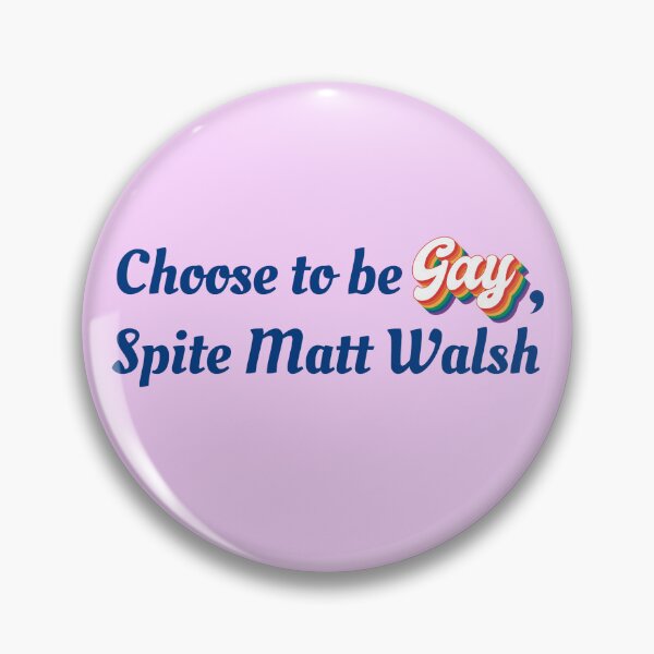 Item preview, Be gay, spite Matt Walsh designed and sold by Rachel Tomko.