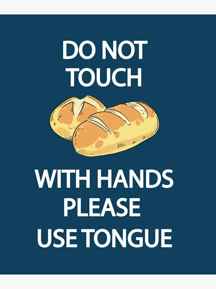 Bad Translation Do Not Touch Bread Poster For Sale By Rabbitpossu Redbubble 5140