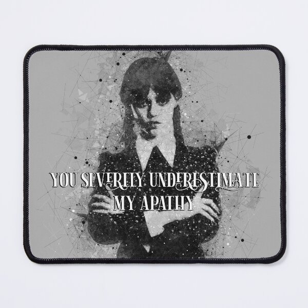 Item preview, You Severely Underestimate My Apathy Wednesday Addams Jenna Ortega Netflix Quote  designed and sold by XXRebellion.