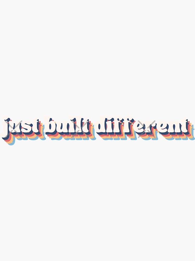 "just built different retro" Sticker for Sale by sgkrishna Redbubble