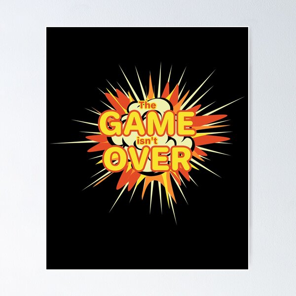 Item preview, The Game Isn't Over designed and sold by RogueDroid.