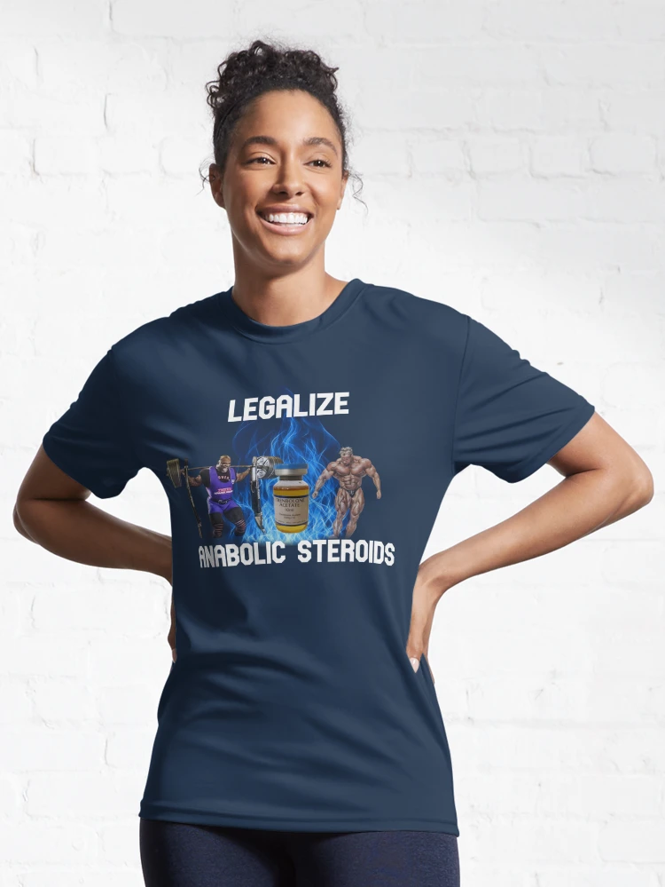 Legalize Anabolic Steroids Active T-Shirt for Sale by M1lkslyvan