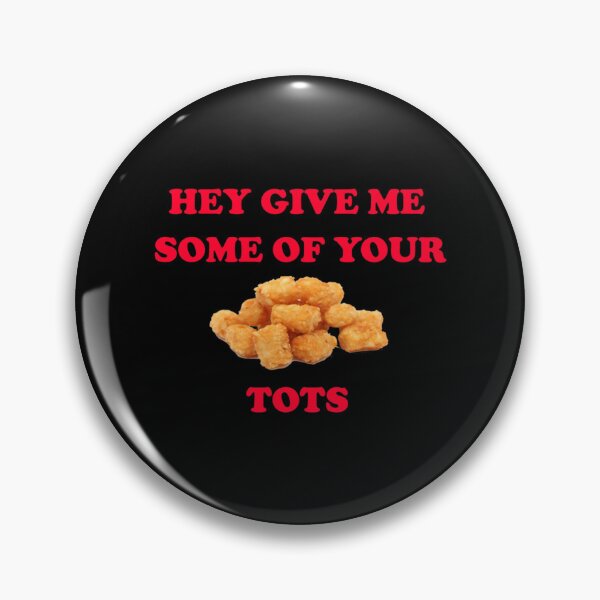 Item preview, Hey Give Me Some Of Your Tots - Napoleon Dynamite Quote   designed and sold by CornerCactis.