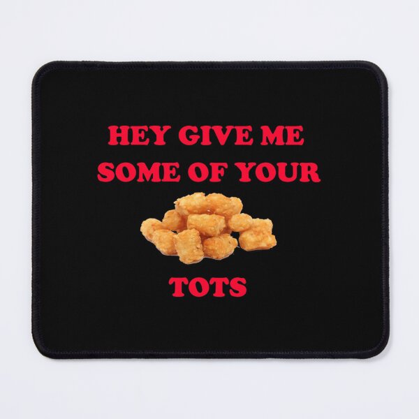 Item preview, Hey Give Me Some Of Your Tots - Napoleon Dynamite Quote   designed and sold by CornerCactis.