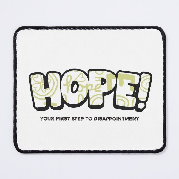 Item preview, Hope! your 1st step to disappointment designed and sold by Meeseeeks.