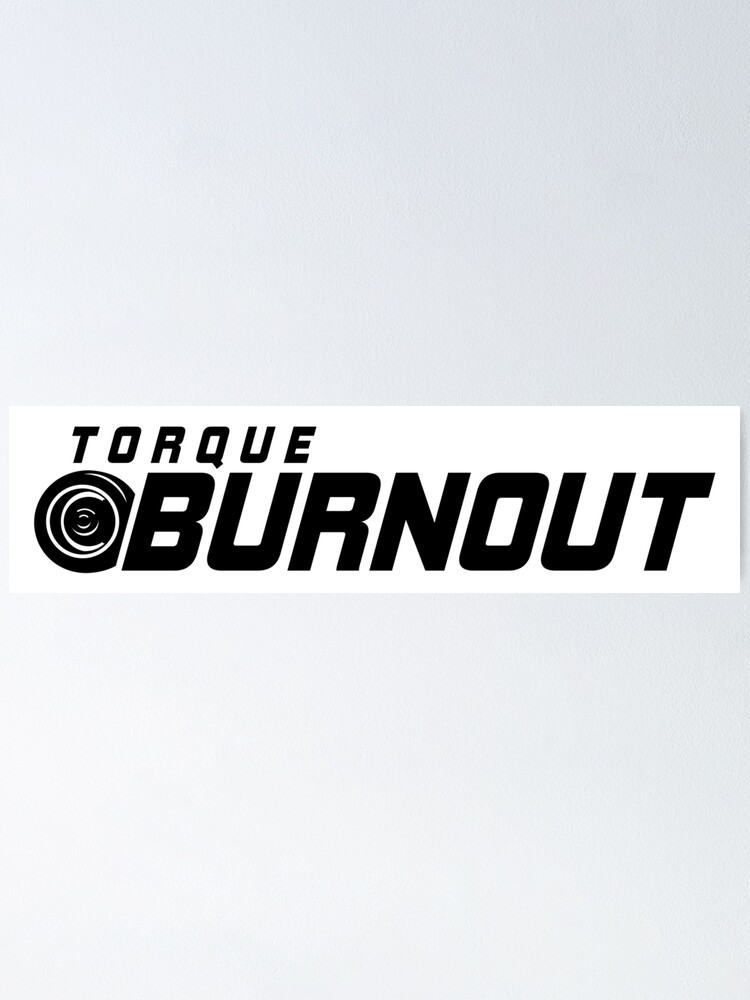 classic torque burnout logo poster by torqueburnout redbubble redbubble