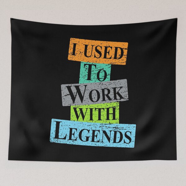 Item preview, I Used To Work With Legends  designed and sold by M.Z BetterLife™.