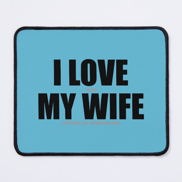Item preview,  I love when my wife - Wingfoiling designed and sold by bluehair.