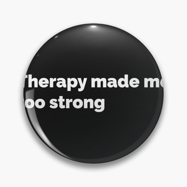 Item preview, Therapy Made Me Too Strong designed and sold by Mqyou.