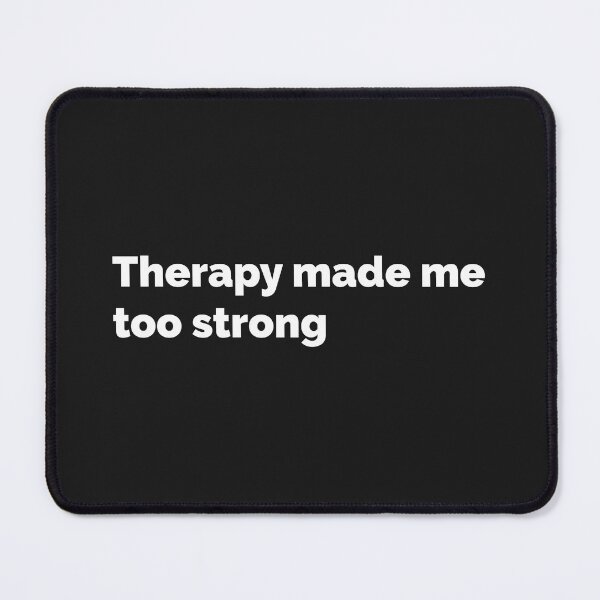 Item preview, Therapy Made Me Too Strong designed and sold by Mqyou.