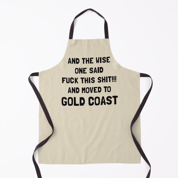 Item preview, And The Wise One Said Fuck This Shit And Moved To Gold Coast designed and sold by KMIKBAL7.