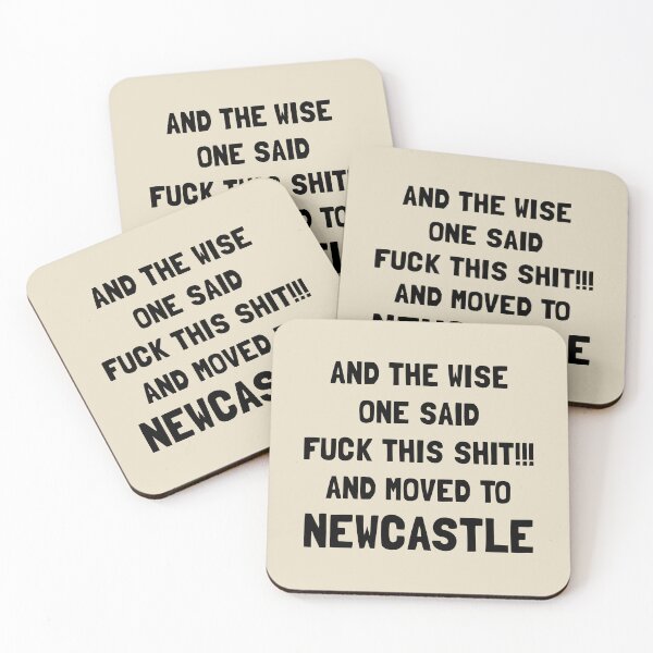 Item preview, And The Wise One Said Fuck This Shit And Moved To Newcastle designed and sold by KMIKBAL7.