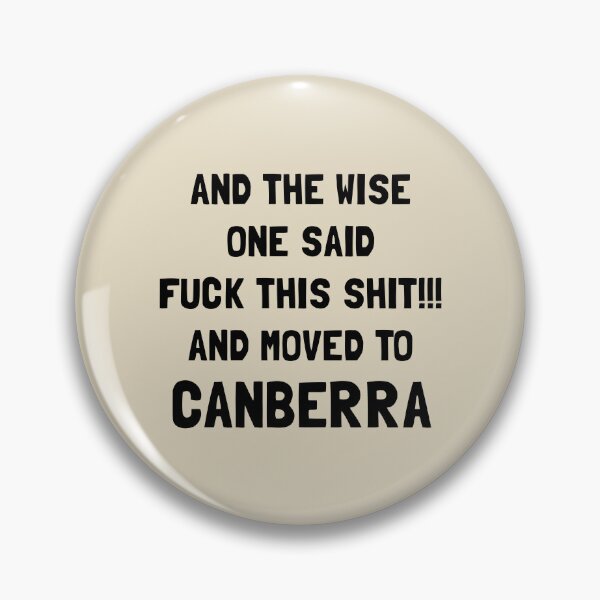 Item preview, And The Wise One Said Fuck This Shit And Moved To Canberra designed and sold by KMIKBAL7.
