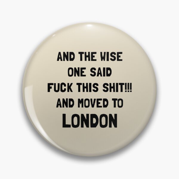 Item preview, And The Wise One Said Fuck This Shit And Moved To London designed and sold by KMIKBAL7.