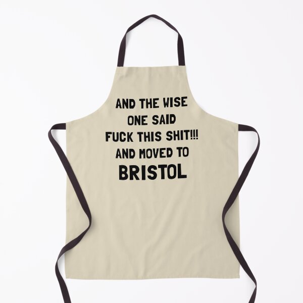 Item preview, And The Wise One Said Fuck This Shit And Moved To Bristol designed and sold by KMIKBAL7.